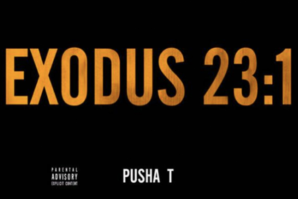 Pusha T x Exodus 23:1
