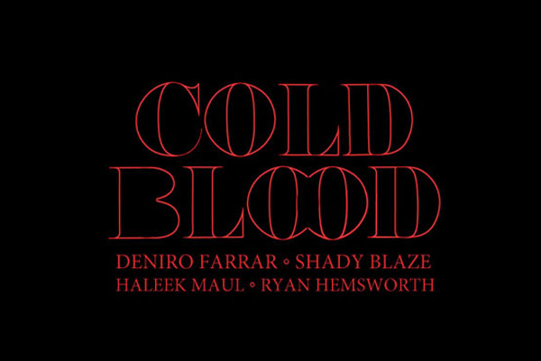 Deniro Farrar, Shady Blaze & Haleek Maul - Cold Blood